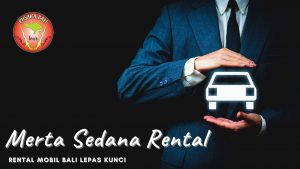 Sewa Mobil Bali VS Sewa Mobil Lepas Kunci