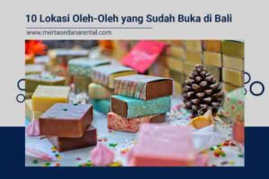 10 Lokasi Oleh-Oleh yang Sudah Buka di Bali - Merta Sedana Rental
